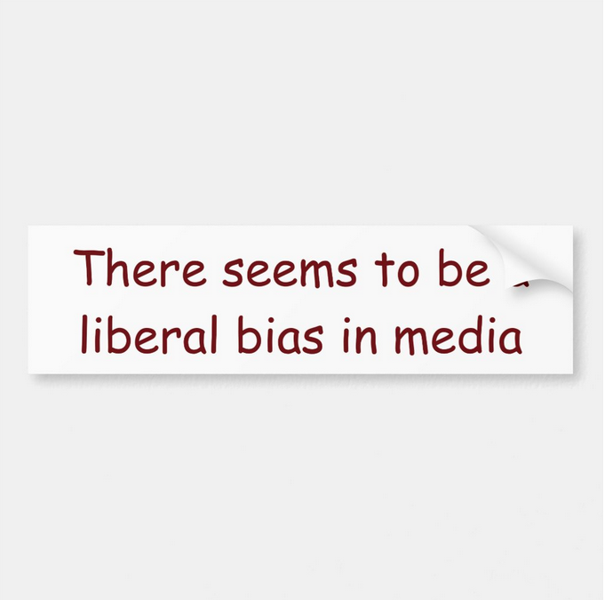 image of There seems to be a liberal bias in media bumper sticker
